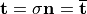 \mathbf{t}=\sigma \mathbf{n}=\overline{\mathbf{t}}