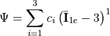\Psi = \sum_{i=1}^{3} {c_i}\left(\bar{\mathbf{I}}_{1e} - 3\right)^{1}