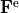 \mathbf{F}^{\mathrm{e}}
