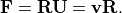\mathbf{F}=\mathbf{R U}=\mathbf { vR }.