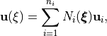 \mathbf{u}(\xi)=\sum_{i=1}^{n_{ {i}}} N_i(\boldsymbol{\xi}) \mathbf{u}_i,